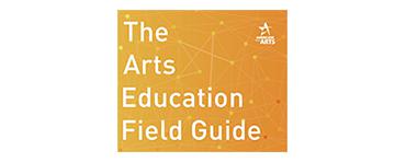 The Arts Education Field Guide